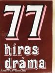 77 híres dráma