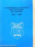 A középiskolai oktatás négy évtizede Battonyán 1947-1987