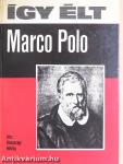 Így élt Marco Polo