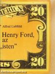 Henry Ford, az "isten"