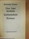 Don Juan éjszakája/Szellemidézés/Kentaur