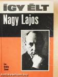 Így élt Nagy Lajos