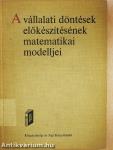 A vállalati döntések előkészítésének matematikai modelljei