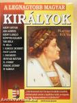 A legnagyobb magyar királyok