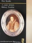 A csejtei várúrnő: Báthory Erzsébet