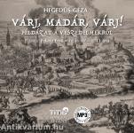 Várj, madár, várj...