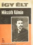 Így élt Mikszáth Kálmán