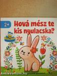 Hová mész te kis nyulacska?