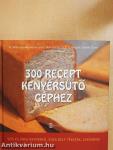 300 recept kenyérsütő géphez