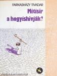 Mitisír a hogyishívják?