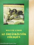 Az óriáskígyók földjén