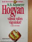Hogyan váltsuk valóra vágyainkat?