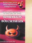 Bolondos, botrányos bölcsességek