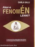 Akar-e fenomÉN lenni?
