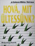 Hová, mit ültessünk?