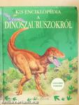 Kis enciklopédia a dinoszauruszokról