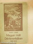 Magyar múlt Dél-Amerikában (1519-1900)