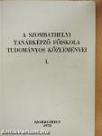 A szombathelyi Tanárképző Főiskola tudományos közleményei I.