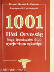 1001 Házi Orvosság, hogy természetes úton nyerje vissza egészségét