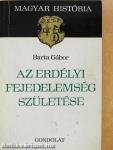 Az erdélyi fejedelemség születése
