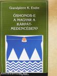 Őshonos-e a magyar a Kárpát-medencében?