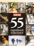 55 meghökkentő történet