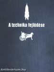 A technika fejlődése az őskortól az atomkor küszöbéig