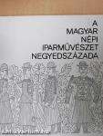 A magyar népi iparművészet negyedszázada