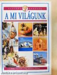 A mi világunk