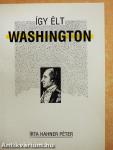 Így élt Washington