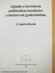Ajánlás a fertőzések antibiotikus kezelésére a Háziorvosi gyakorlatban 1.