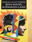 Rote Sonne, schwarzes Land