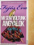 Mi sem voltunk angyalok