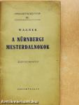 Wagner: A nürnbergi mesterdalnokok