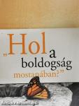 "Hol a boldogság mostanában?"