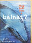 Meg kell ölni a bálnát?