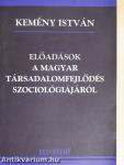 Előadások a magyar társadalomfejlődés szociológiájáról