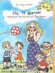 Jaj, te gyerek!