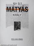 Így élt Mátyás király