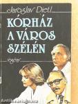 Kórház a város szélén