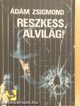 Reszkess, alvilág!