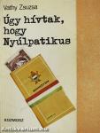 Úgy hívtak, hogy Nyúlpatikus (dedikált példány)