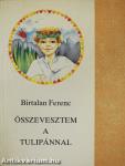 Összevesztem a tulipánnal (dedikált példány)