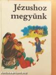 Jézushoz megyünk