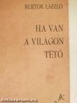Ha van a világon tető
