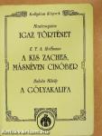 Igaz történet/A kis Zaches, másnéven Cinóber/A gólyakalifa