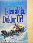 Isten áldja, Doktor Úr!