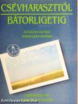 Csévharaszttól Bátorligetig
