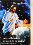 Jézus Krisztus az első és az utolsó