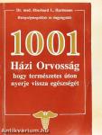 1001 Házi Orvosság, hogy természetes úton nyerje vissza egészségét